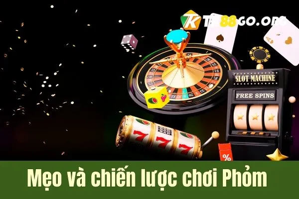 Phỏm TK88 Mẹo Và Chiến Lược