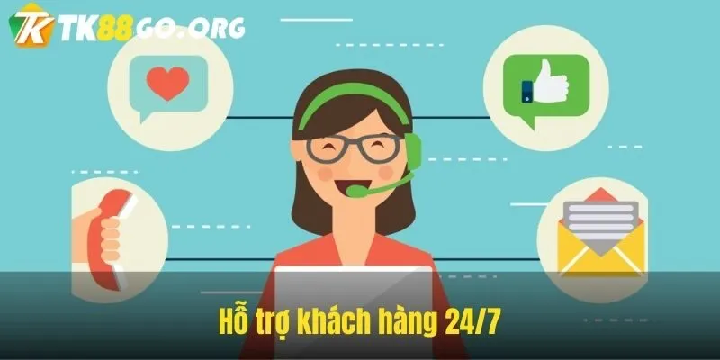 Hỗ trợ khách hàng 24/7