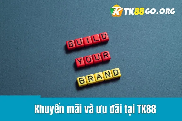 Khuyến mãi và ưu đãi tại TK88