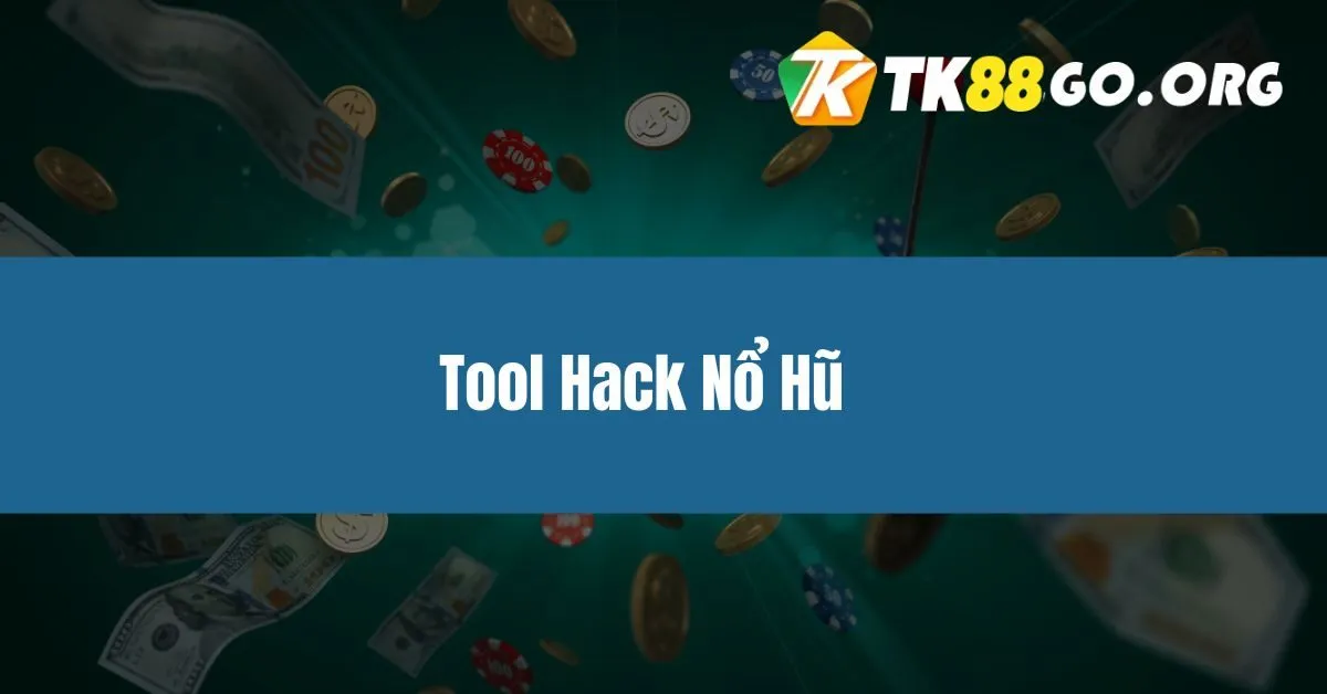 Tool Hack Nổ Hũ